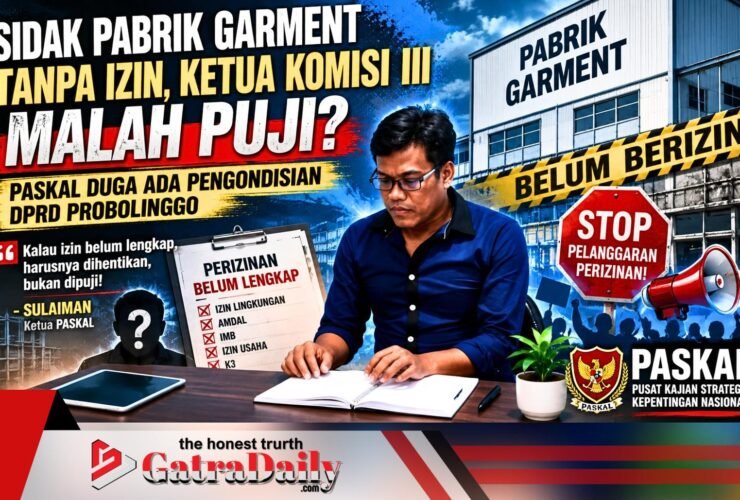Sidak Pabrik Garment Tanpa Izin, Ketua Komisi III Malah Puji? PASKAL Duga Ada Pengondisian DPRD Probolinggo