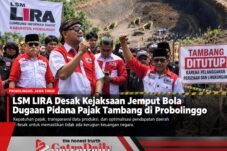 LIRA Desak Kejaksaan Jemput Bola Dugaan Pidana Pajak Tambang di Probolinggo